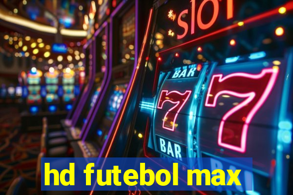 hd futebol max